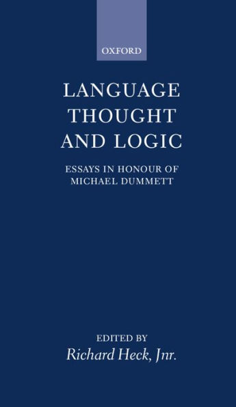 Language, Thought, and Logic: Essays in Honour of Michael Dummett