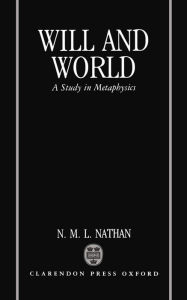 Title: Will and World: A Study in Metaphysics, Author: N. M. L. Nathan