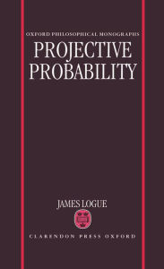 Title: Projective Probability, Author: James Logue