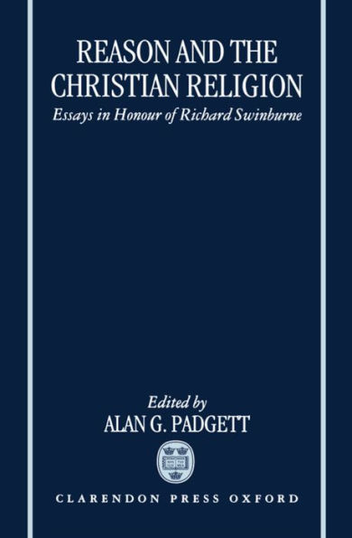 Reason and the Christian Religion: Essays in Honour of Richard Swinburne