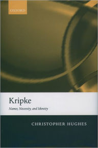 Title: Kripke: Names, Necessity, and Identity, Author: Christopher Hughes