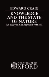 Title: Knowledge and the State of Nature: An Essay in Conceptual Synthesis, Author: Edward Craig