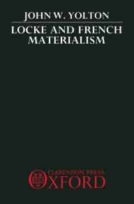 Title: Locke and French Materialism, Author: John W. Yolton