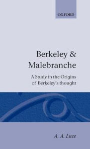 Title: Berkeley and Malebranche: A Study in the Origins of Berkeley's Thought, Author: A. a. Luce