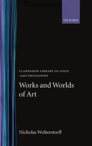 Title: Works and Worlds of Art, Author: Nicholas Wolterstorff
