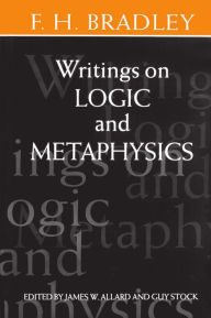 Title: Writings on Logic and Metaphysics, Author: F. H. Bradley