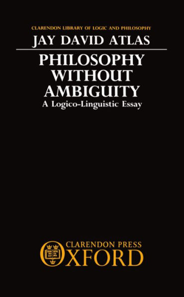 Philosophy without Ambiguity: A Logico-Linguistic Essay