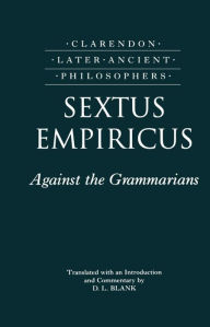 Title: Sextus Empiricus: Against the Grammarians (Adversus Mathematicos I), Author: Sextus Empiricus