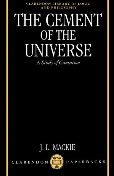 The Cement of the Universe: A Study of Causation / Edition 1