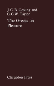 Title: The Greeks on Pleasure, Author: J. C. B. Gosling