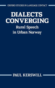 Title: Dialects Converging: Rural Speech in Urban Norway, Author: P. Kerswill