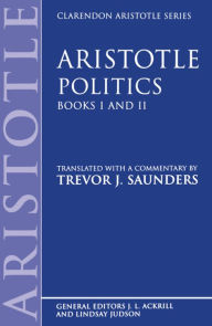 Title: Aristotle Politics: Books I and II, Author: Aristotle