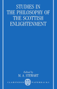 Title: Studies in the Philosophy of the Scottish Enlightenment, Author: M. A. Stewart
