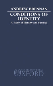 Title: Conditions of Identity: A Study in Identity and Survival, Author: Andrew Brennan