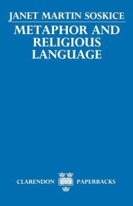Title: Metaphor and Religious Language, Author: Janet Martin Soskice
