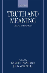 Title: Truth and Meaning: Essays in Semantics, Author: Gareth Evans