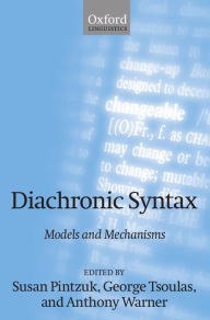 Title: Diachronic Syntax: Models and Mechanisms, Author: Susan Pintzuk