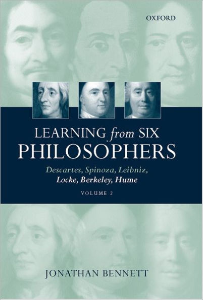 Learning from Six Philosophers: Descartes, Spinoza, Leibniz, Locke, Berkeley, HumeVolume 2