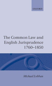 Title: Common Law and English Jurisprudence 1760-1850, Author: Michael Lobban