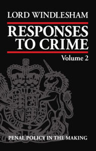 Title: Responses to Crime: Penal Policy in the Making, Author: Windlesham