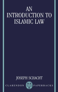 Title: An Introduction to Islamic Law / Edition 1, Author: Joseph Schacht