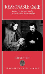 Title: Reasonable Care: Legal Perspectives on the Doctor-Patient Relationship, Author: Harvey Teff