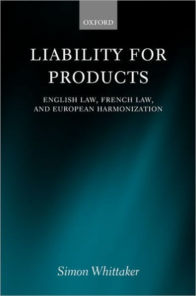 Liability for Products: English Law, French Law, and European Harmonisation