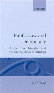 Title: Public Law and Democracy in the United Kingdom and the United States of America, Author: P. P. Craig
