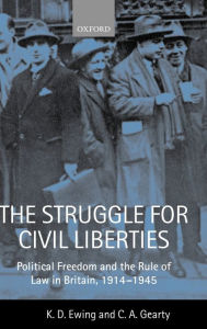 Title: The Struggle for Civil Liberties: Political Freedom and the Rule of Law in Britain, 1914-1945, Author: K. D. Ewing
