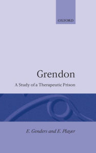 Title: Grendon: A Study of a Therapeutic Prison, Author: Elaine Genders