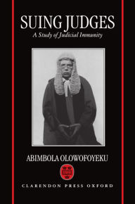 Title: Suing Judges: A Study of Judicial Immunity, Author: Abimbola A. Olowofoyeku