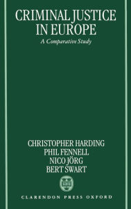 Title: Criminal Justice In Europe: A Comparative Study, Author: Christopher Harding