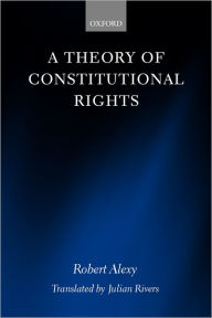 Title: A Theory of Constitutional Rights / Edition 2, Author: Robert Alexy