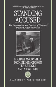 Title: Standing Accused: The Organization and Practices of Criminal Defence Lawyers in Britain, Author: Lee Bridges