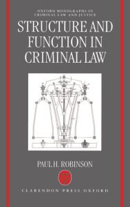 Title: Structure and Function in Criminal Law, Author: Paul H. Robinson