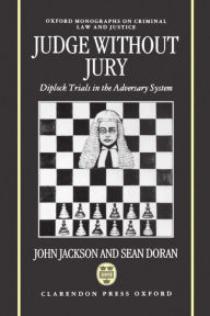 Title: Judge without Jury: Diplock Trials in the Adversary System, Author: John Jackson