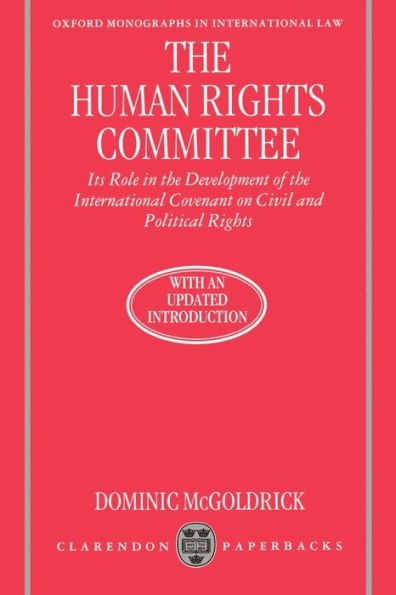 The Human Rights Committee: Its Role in the Development of the International Covenant on Civil and Political Rights