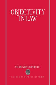 Title: Objectivity in Law / Edition 1, Author: Nicos Stavropoulos