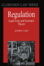 Regulation: Legal Form and Economic Theory