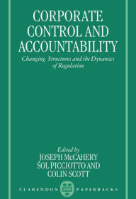 Title: Corporate Control and Accountability: Changing Structures and Dynamics of Regulation, Author: Joseph McCahery