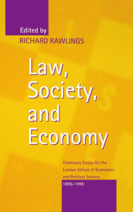 Title: Law, Society, and Economy: Centenary Essays for the London School of Economics and Political Science 1895-1995, Author: Richard Rawlings