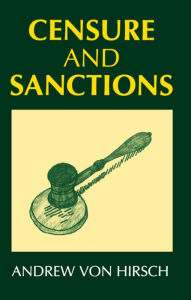 Title: Censure and Sanctions, Author: Andrew von Hirsch