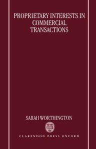 Title: Proprietary Interests in Commercial Transactions, Author: Sarah Worthington
