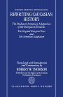 Rewriting Caucasian History: The Medieval Armenian Adaptation of the Georgian Chronicles: The Original Georgian Texts and the Armenian Adaptation