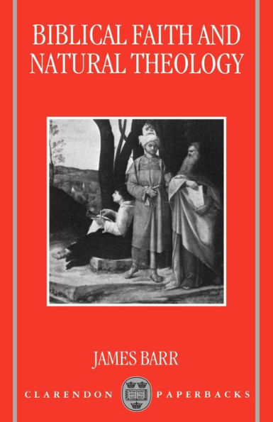 Biblical Faith and Natural Theology: The Gifford Lectures for 1991: Delivered in the University of Edinburgh / Edition 1