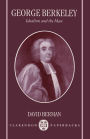 George Berkeley: Idealism and the Man / Edition 1
