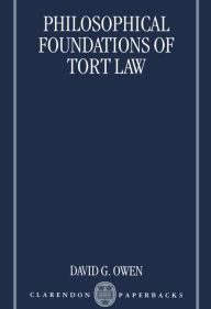Title: Philosophical Foundations of Tort Law / Edition 1, Author: David G. Owen