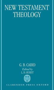 Title: New Testament Theology, Author: G. B. Caird