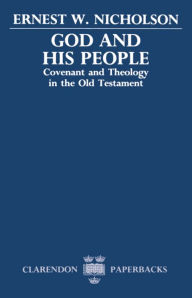Title: God and His People: Covenant and Theology in the Old Testament, Author: Ernest W. Nicholson