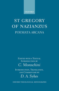 Title: St Gregory of Nazianzus: Poemeta Arcana / Edition 1, Author: Gregory of Nazianus